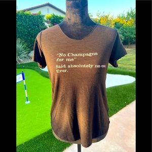 “No Champagne for me”. Said absolutely no one ever. T-Shirt